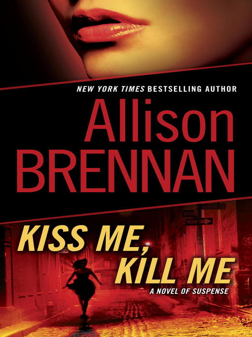 Title details for Kiss Me, Kill Me by Allison Brennan - Wait list